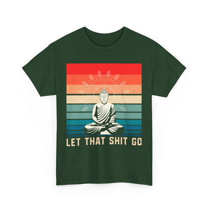 Let That Shit Go T-Shirt