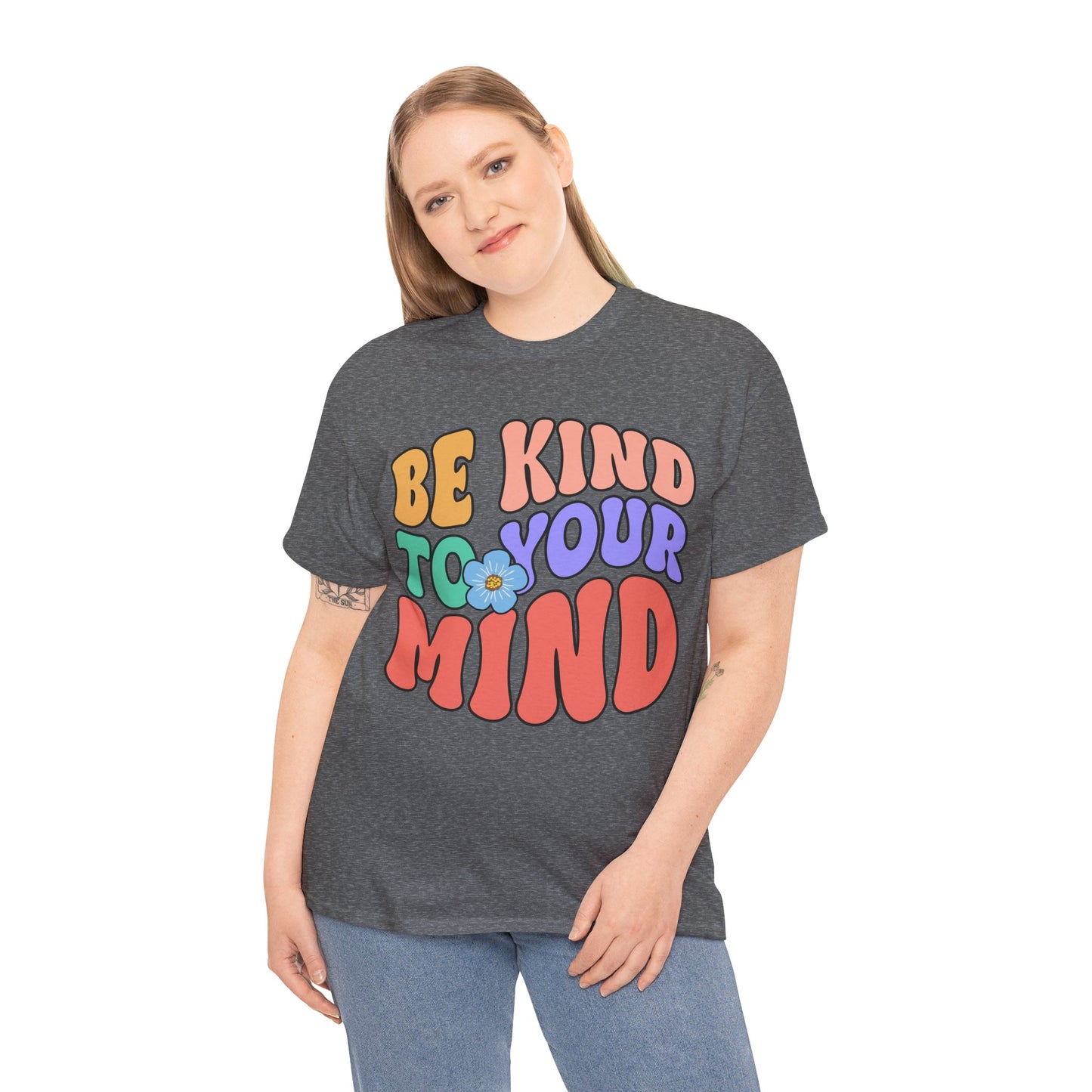 Be Kind To Your Mind T-Shirt