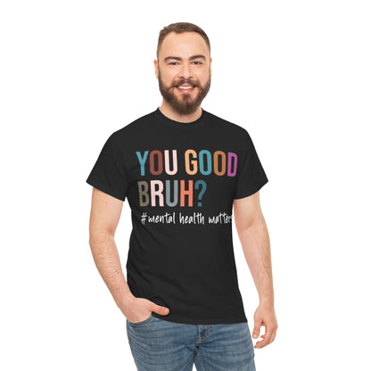 You Good Bruh? T-Shirt