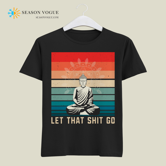 Let That Shit Go T-Shirt